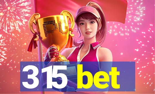 315 bet